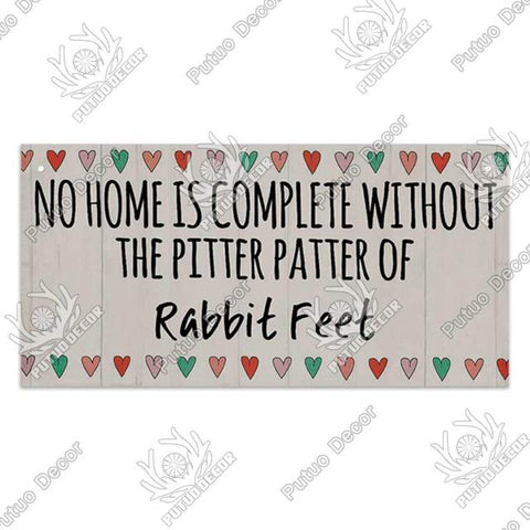 No Home is Complete Without the Pitter Patter of Rabbit Feet Wooden Plaque