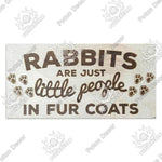 Rabbits Are Just Little People in Fur Coats Wooden Plaque