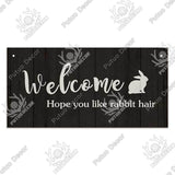 Welcome Hope You Like Rabbit Hair Wooden Plaque