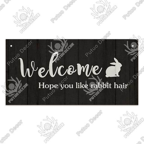 Welcome Hope You Like Rabbit Hair Wooden Plaque